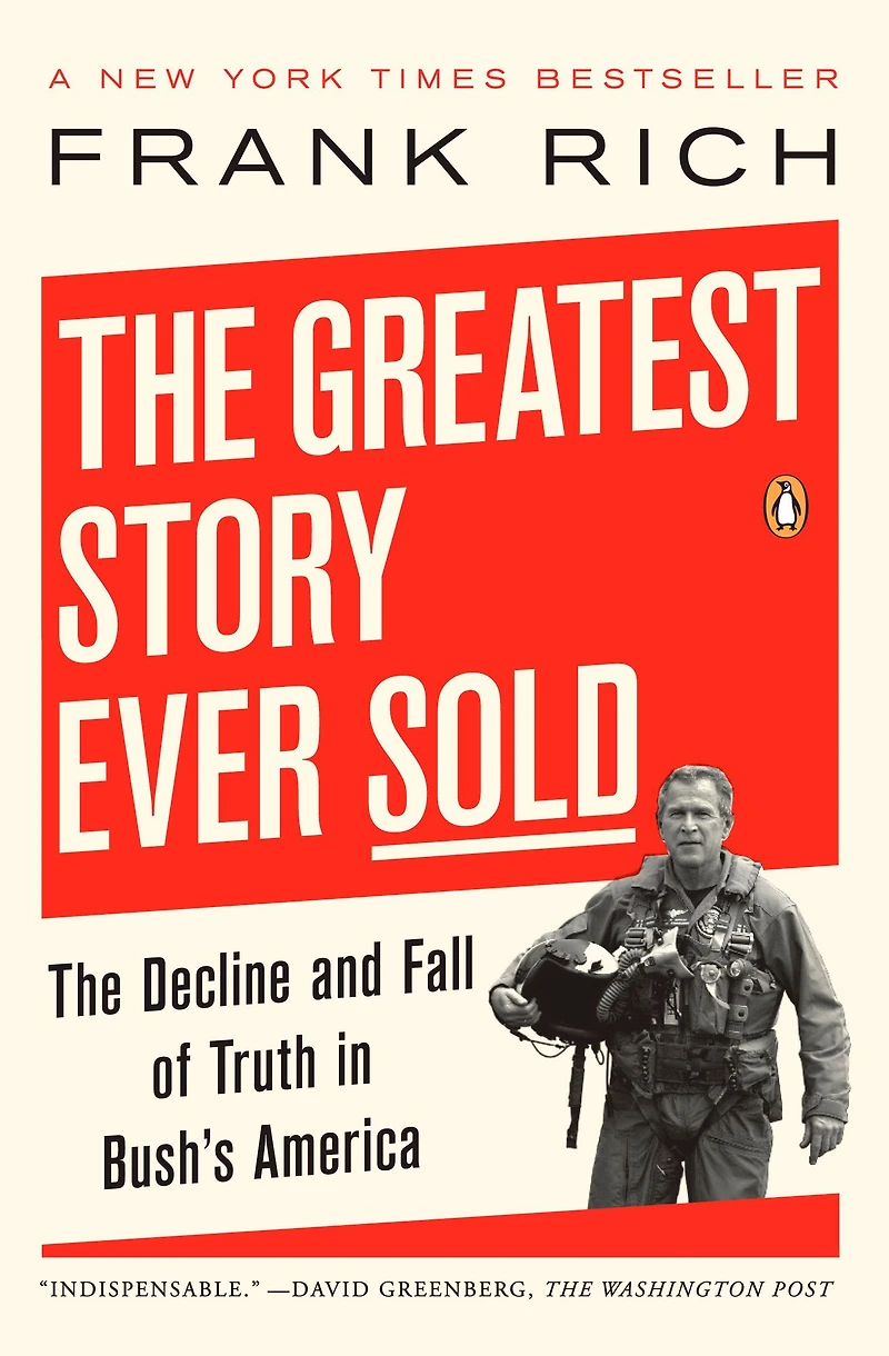 The Greatest Story Ever Sold: Decline and Fall of Truth from 9/11 to Katrina