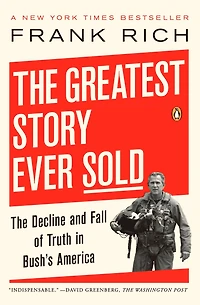 The Greatest Story Ever Sold: Decline and Fall of Truth from 9/11 to Katrina