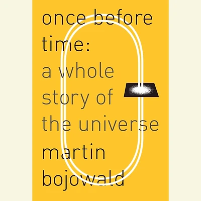 Once Before Time: A Whole Story of the Universe