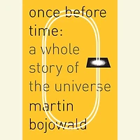Once Before Time: A Whole Story of the Universe