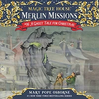 A Ghost Tale for Christmas Time (Magic Tree House Merlin Mission Series #16)