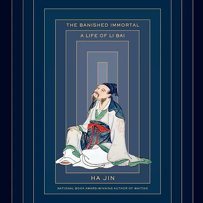 The Banished Immortal: A Life of Li Bai (Li Po)