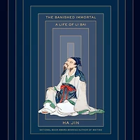 The Banished Immortal: A Life of Li Bai (Li Po)