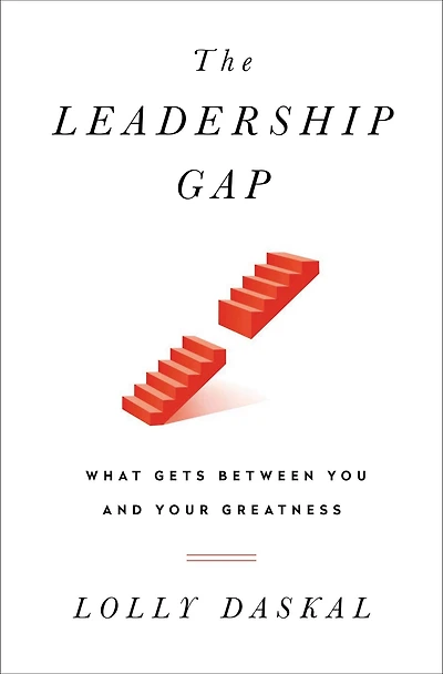 The Leadership Gap: What Gets Between You and Your Greatness