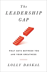 The Leadership Gap: What Gets Between You and Your Greatness