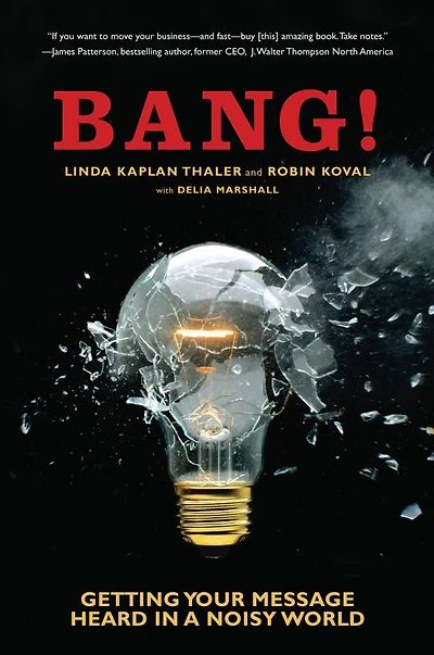 Bang!: Getting Your Message Heard a Noisy World