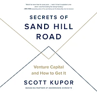 Secrets of Sand Hill Road: Venture Capital and How to Get It