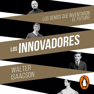 Los innovadores: genios que inventaron el futuro (The Innovators)