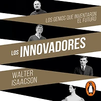 Los innovadores: genios que inventaron el futuro (The Innovators)
