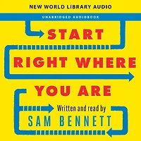 Start Right Where You Are: How Little Changes Can Make a Big Difference for Overwhelmed Procrastinators, Frustrated Overachievers, and Recovering Perfectionists
