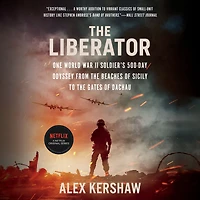 the Liberator: One World War II Soldier's 500-Day Odyssey from Beaches of Sicily to Gates Dachau
