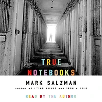 True Notebooks: A Writer's Year at Juvenile Hall (Abridged)