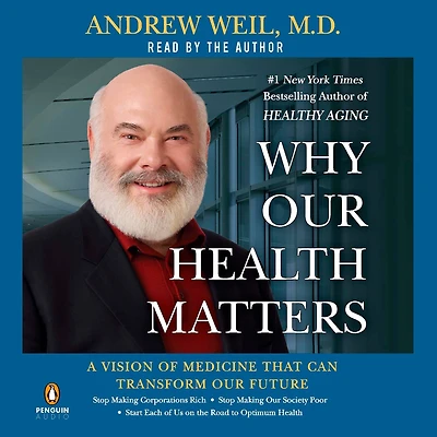 Why Our Health Matters: A Vision of Medicine That Can Transform Our Future