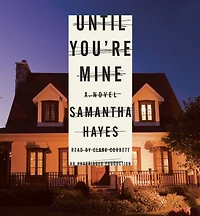 Until You're Mine: A Novel