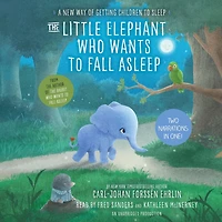 The Little Elephant Who Wants to Fall Asleep: A New Way of Getting Children Sleep