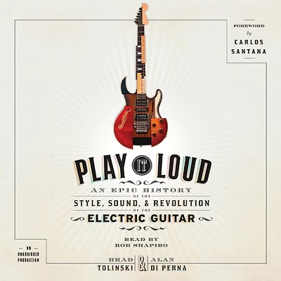 Play It Loud: An Epic History of the Style, Sound, and Revolution Electric Guitar