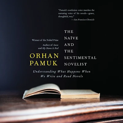 the Naive and Sentimental Novelist: Understanding What Happens When We Write Read Novels