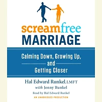 ScreamFree Marriage: Calming Down, Growing Up, and Getting Closer