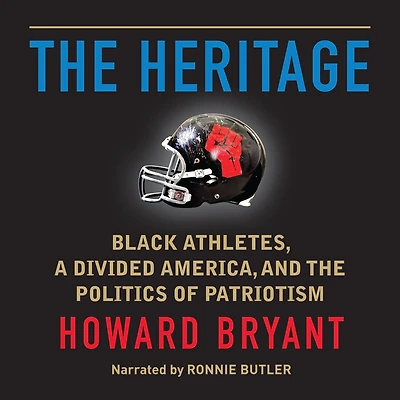 the Heritage: Black Athletes, a Divided America, and Politics of Patriotism