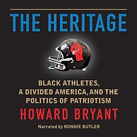 the Heritage: Black Athletes, a Divided America, and Politics of Patriotism