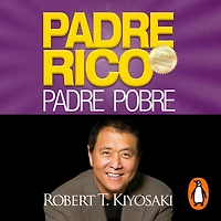 padre rico, pobre (Edición 25 Aniversario): Qué les enseñan los ricos a sus hijos acerca del dinero ¡que pobres y la clase media no! / Rich Dad Poor