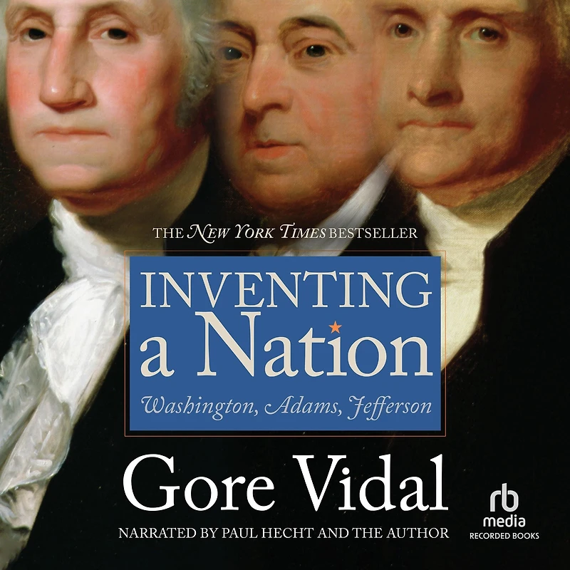 Inventing a Nation: Washington, Adams, Jefferson