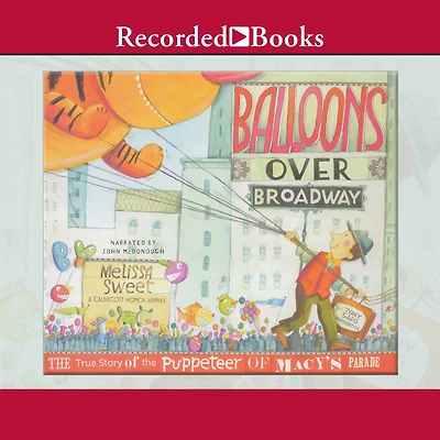 Balloons Over Broadway: the True Story of Puppeteer Macy's Parade