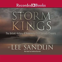 Storm Kings: The Untold History of America's First Tornado Chasers