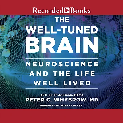 the Well-Tuned Brain: Neuroscience and Life Well Lived