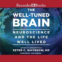 the Well-Tuned Brain: Neuroscience and Life Well Lived