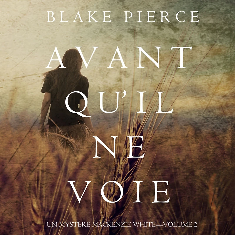 Avant quil ne voie (Un mystere Mackenzie White Volume 2)