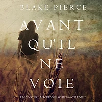 Avant quil ne voie (Un mystere Mackenzie White Volume 2)