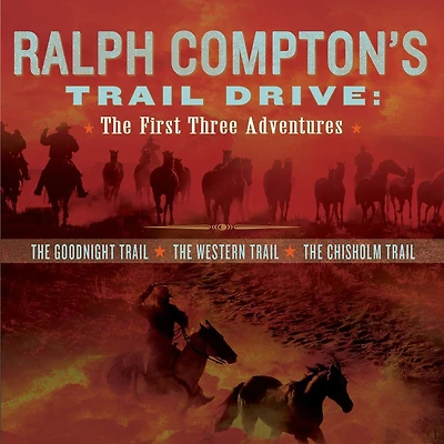 Ralph Compton's Trail Drive: The First Three Adventures (Abridged)