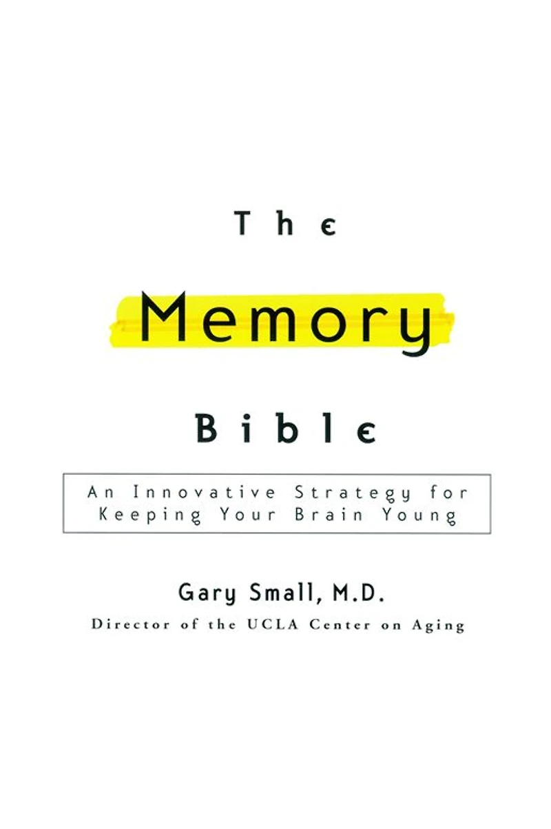 The Memory Bible: An Innovative Strategy for Keeping Your Brain Young
