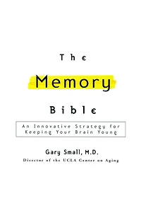 The Memory Bible: An Innovative Strategy for Keeping Your Brain Young