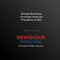 Michael Beschloss chronicles American `Presidents of War'