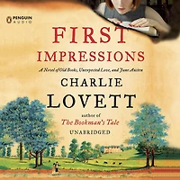 First Impressions: A Novel of Old Books, Unexpected Love, and Jane Austen