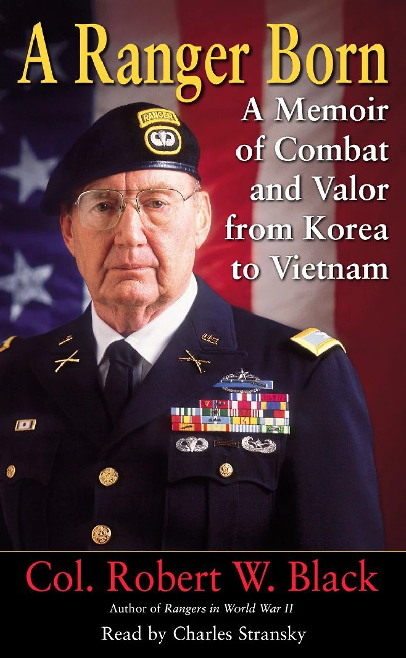 A Ranger Born: Memoir of Combat and Valor from Korea to Vietnam