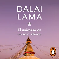 El universo en un solo átomo: Cómo la unión entre la ciencia y espiritualidad pueden salvar el mundo
