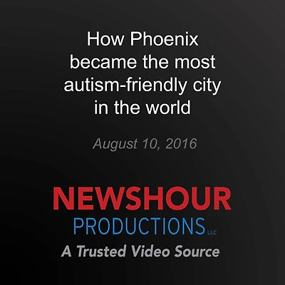 How Phoenix became the most autism-friendly city in the world