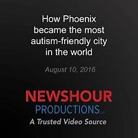 How Phoenix became the most autism-friendly city in the world