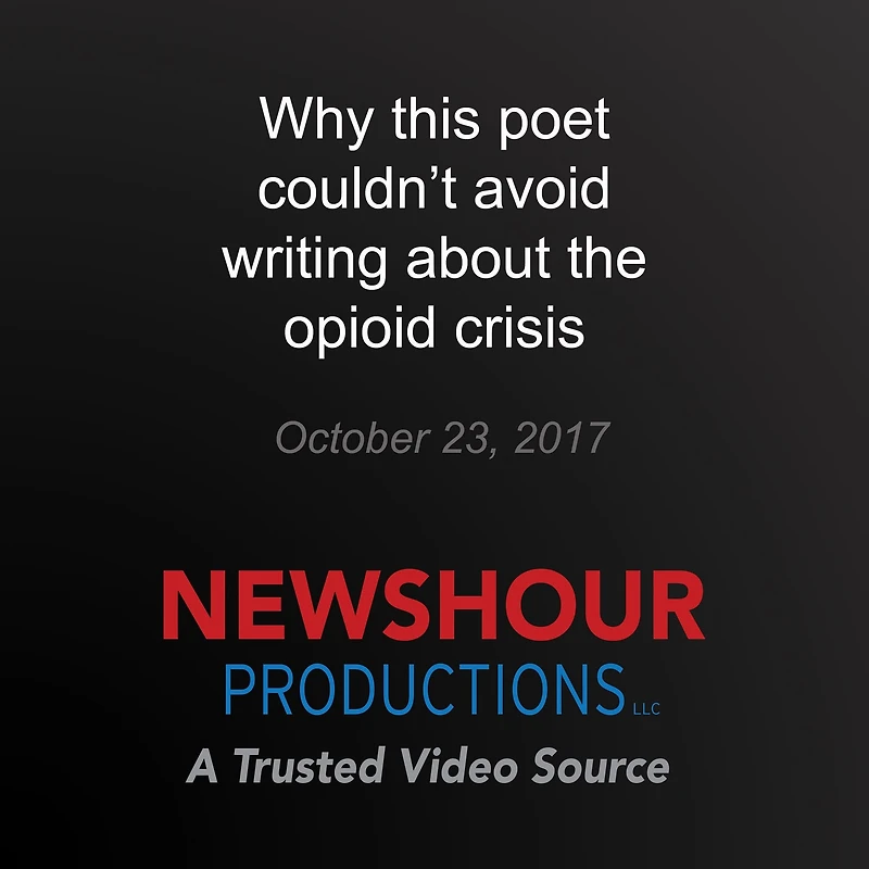 Why this poet couldn't avoid writing about the opioid crisis: America Addicted