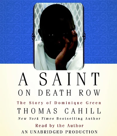 a Saint on Death Row: How Forgotten Child Became Man and Changed World