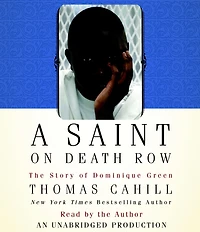 a Saint on Death Row: How Forgotten Child Became Man and Changed World