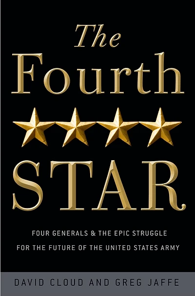 the Fourth Star: Four Generals and Epic Struggle for Future of United States Army