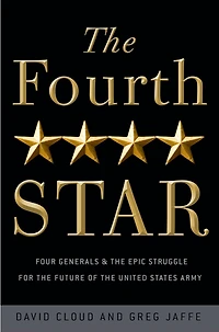 the Fourth Star: Four Generals and Epic Struggle for Future of United States Army