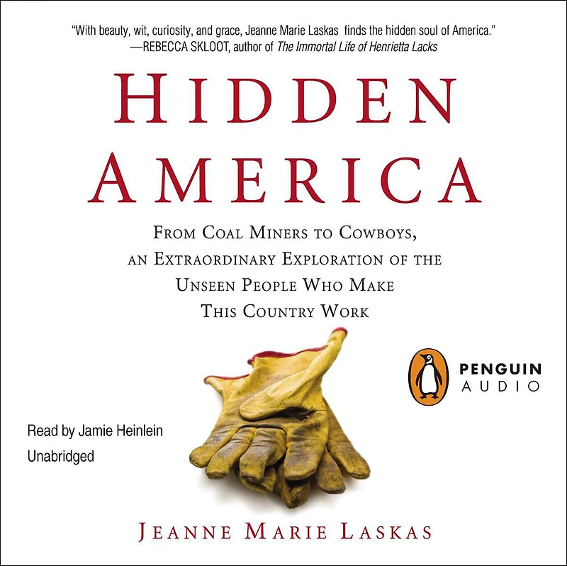 Hidden America: From Coal Miners to Cowboys, an Extraordinary Exploration of the Unseen People Who Make This Country Work