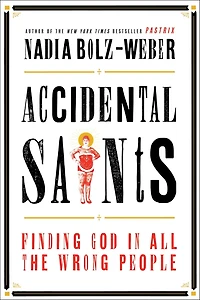 Accidental Saints: Finding God All the Wrong People