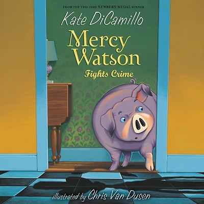 Mercy Watson Fights Crime (Mercy Series #3)