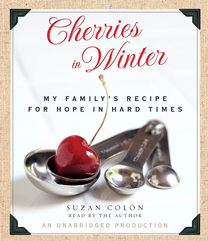 Cherries Winter: My Family's Recipe for Hope Hard Times